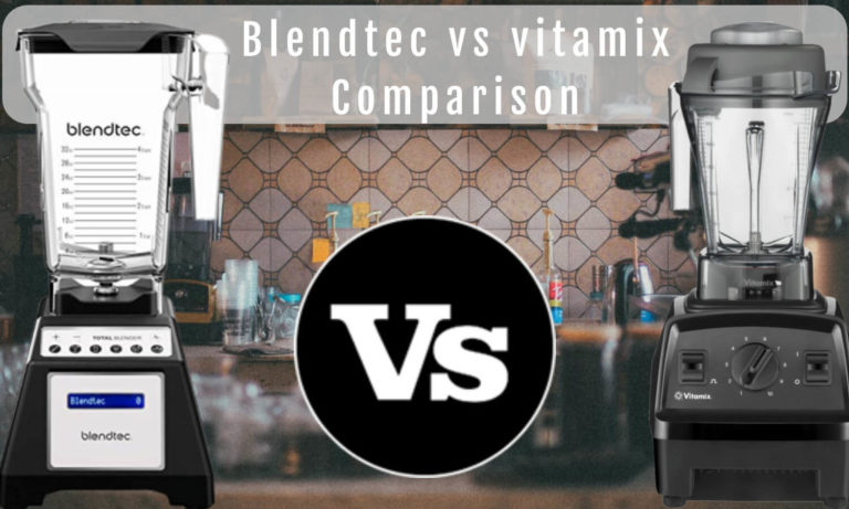 Blendtec vs vitamix Comparison